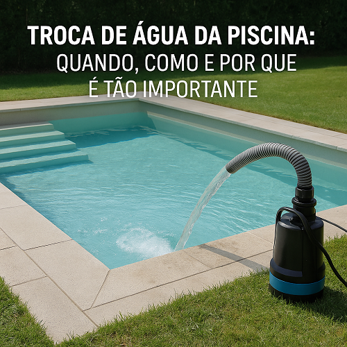 Piscina exterior com bomba a verter água e texto sobre troca de água