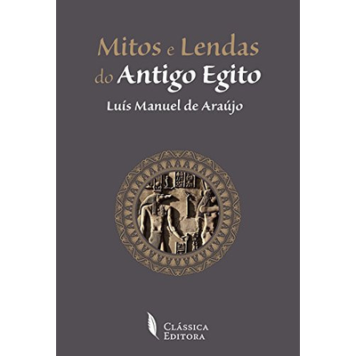 Mitos e Lendas do Antigo Egito (Portuguese Edition) Capa de livro Mitos e Lendas do Antigo Egito com ilustração egípcia e selo da editora