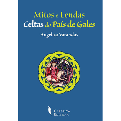 Capa de livro azul Mitos e Lendas Celtas do País de Gales de Angélica Varandas com arte circular e logo da Clássica Editora