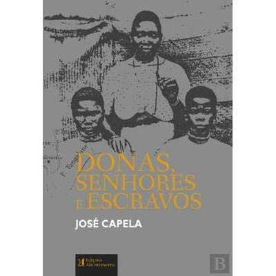 Capa do livro Donas, Senhores e Escravos de José Capela com imagem de três pessoas em tons de cinza