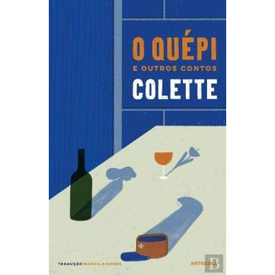 Capa de livro azul e bege com título O QUÉPI E OUTROS CONTOS e autor COLETTE, com ilustrações de garrafa, taça, flor e sombra.