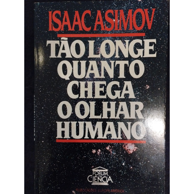 Capa do livro Tão longe quanto chega o olhar humano de Isaac Asimov