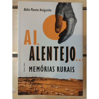 Livro AI, ALENTEJO... MEMÓRIAS RURAIS com mão e paisagem rural na capa