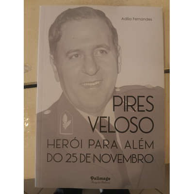 Capa de livro com fotografia de homem em uniforme militar e título Pires Veloso Herói Para Além do 25 de Novembro