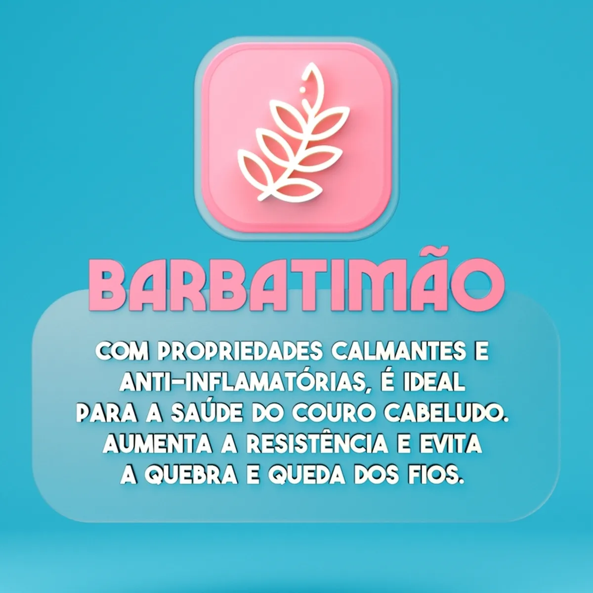 Texto informativo sobre propriedades do BARBATIMÃO para saúde do couro cabeludo em fundo azul e rosa