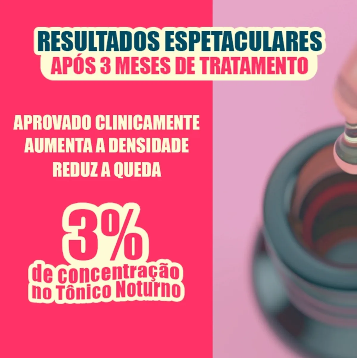Anúncio em português para tônico noturno capilar com texto sobre resultados e frasco aberto com conta-gotas.