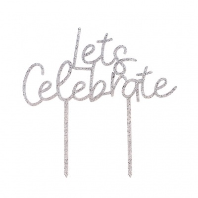 Topo de bolo prateado com texto 'lets Celebrate'