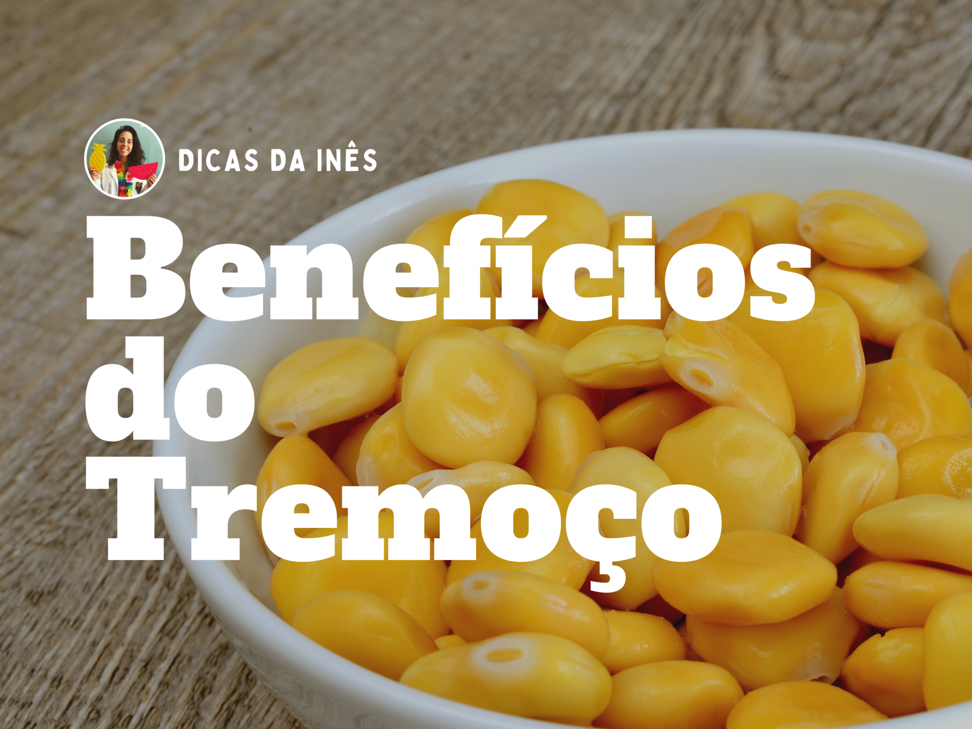 Prato branco com tremoços amarelos e texto Benefícios do Tremoço