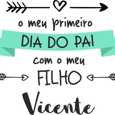 Imagem com texto em português sobre o primeiro Dia do Pai com o filho Vicente, com faixa azul clara e setas decorativas.