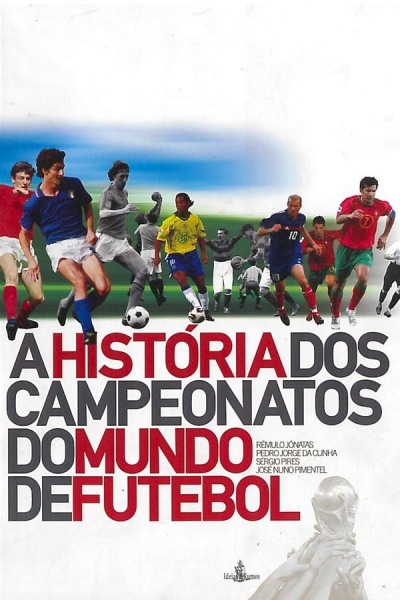 Capa de livro com jogadores de futebol e título A HISTÓRIA DOS CAMPEONATOS DO MUNDO DE FUTEBOL