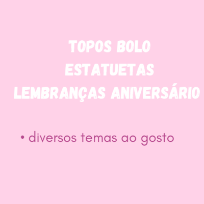 Texto em fundo rosa claro anunciando topos de bolo, estatuetas e lembranças para aniversário