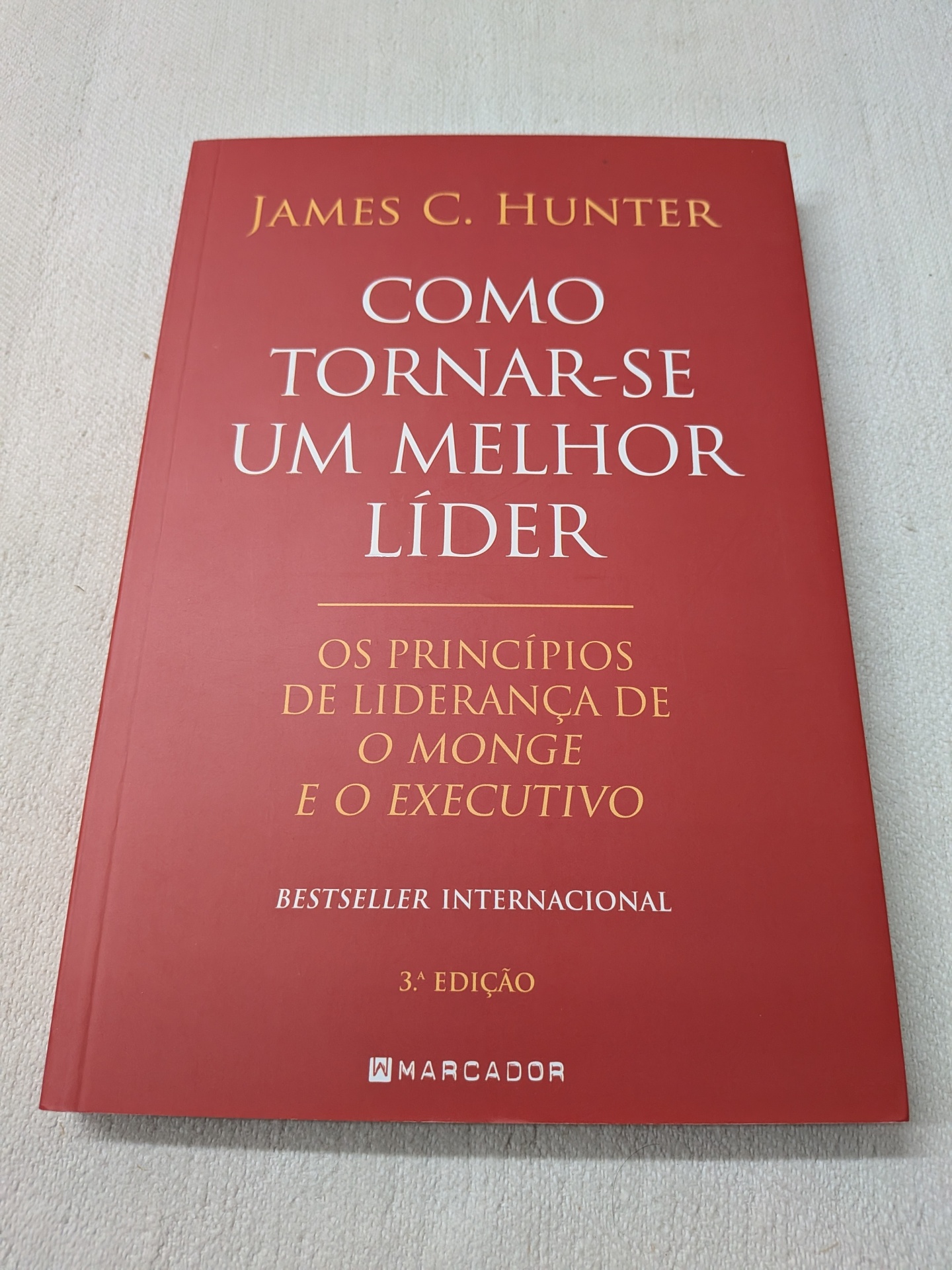 James C. Hunter - Como Tornar-se um Melhor Líder Livro vermelho Como Tornar-se Um Melhor Líder de James C. Hunter