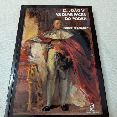 Livro D. João VI As Duas Faces do Poder de Isabel Baltazar com ilustração histórica