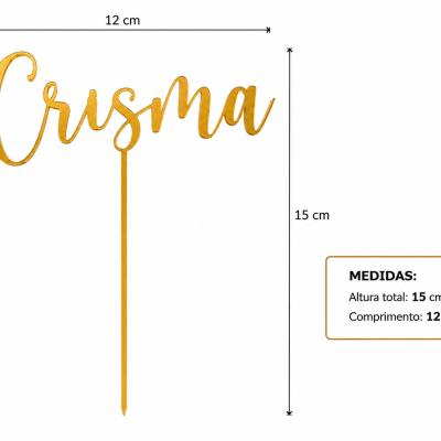 Topper dourado em acrílico com a palavra Crisma e dimensões 15 cm altura e 12 cm comprimento