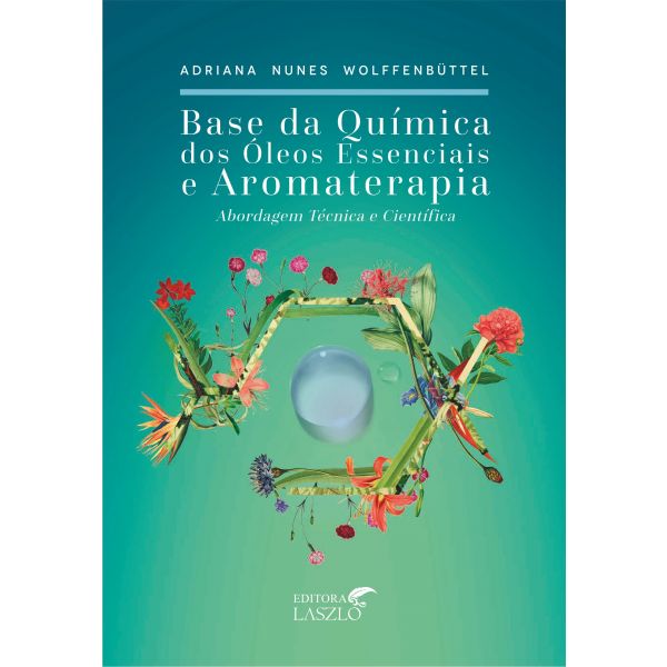 Base da quimica dos óleos essenciais e aromaterapia Capa de livro sobre química dos óleos essenciais e aromaterapia com fundo azul-esverdeado e flores