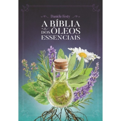 Capa de livro A Bíblia dos Óleos Essenciais com ilustração de frasco e plantas aromáticas
