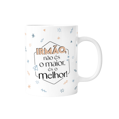 Caneca Irmão não és o maior, és o melhor!