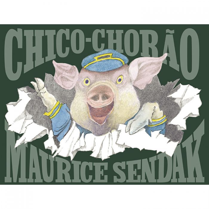 Chico-Chorão Ilustração de porco animado saindo de papel rasgado com texto Chico-Chorão Maurice Sendak