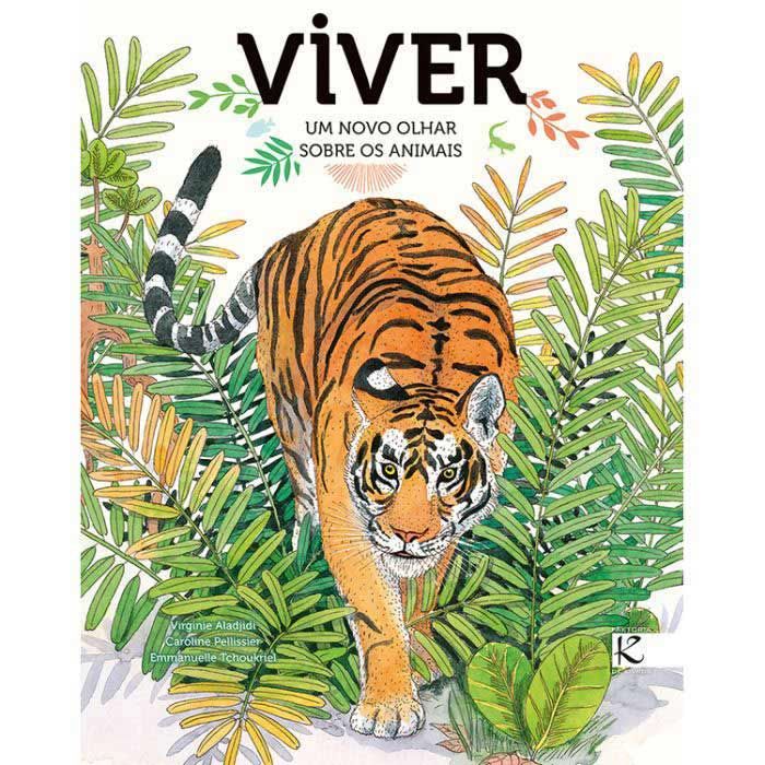 Viver. Um novo olhar sobre os animais Capa de livro ilustrada com tigre e plantas, texto VIVER UM NOVO OLHAR SOBRE OS ANIMAIS.