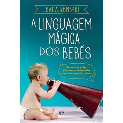A linguagem mágica dos bebés Capa azul de livro com bebé e megafone, título e autor visíveis