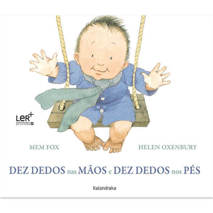 Dez dedos nas mãos e dez dedos nos pés (LER +) Capa de livro infantil com bebé num baloiço, texto sobre dez dedos nas mãos e pés