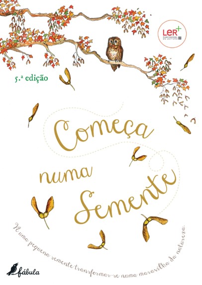 Começa numa Semente Capa de livro 'Começa numa Semente' com ilustração de ramo, coruja e sementes voando.