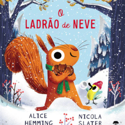 Capa de livro infantil O Ladrão de Neve com esquilo e pássaro na neve