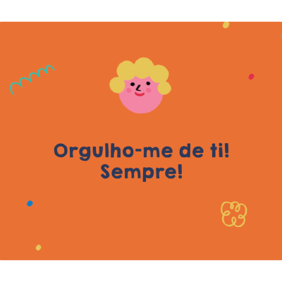 fundo laranja com rosto sorridente e texto Orgulho-me de ti! Sempre!