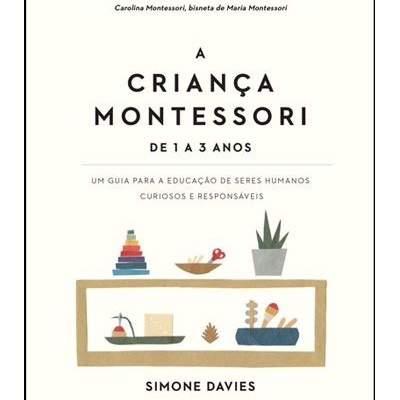 Capa do livro A Criança Montessori de 1 a 3 Anos com ilustrações de brinquedos e plantas