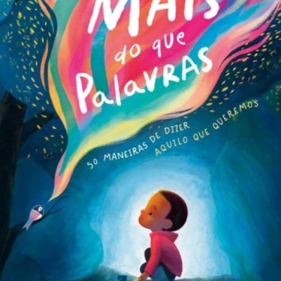 Capa de livro infantil MAIS do que PALAVRAS com ilustração colorida de criança, pássaro e lagoa