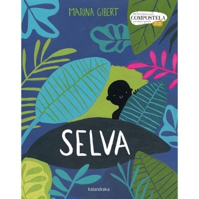 Capa de livro com folhas coloridas e figura negra, texto SELVA, MARINA GIBERT, COMPOSTELA 2021, Kalandraka