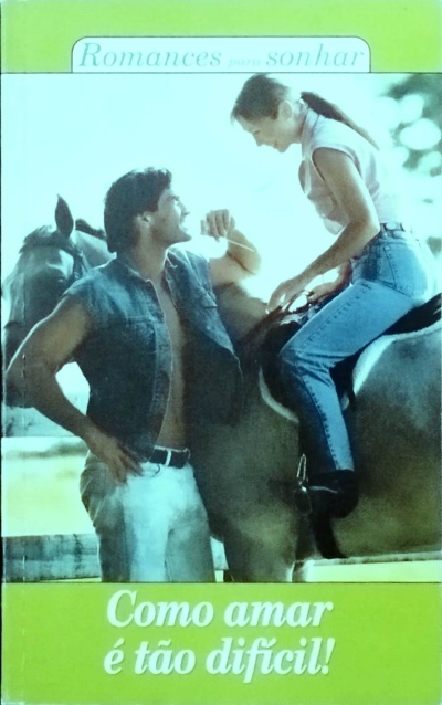 Capa de livro mostrando um homem e uma mulher ao lado de um cavalo, com texto Romances para sonhar e Como amar é tão difícil!.