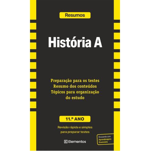 Resumos - História A - 11.º Ano Capa do livro 'História A' 11.º ano com texto preto, amarelo e branco