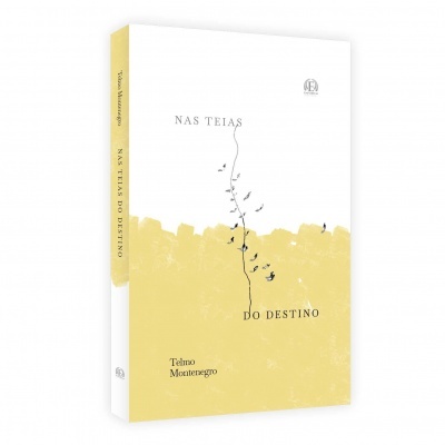 Capa do livro 'Nas Teias do Destino' de Telmo Montenegro, com fundo branco e amarelo e ilustração de teia com pássaros.