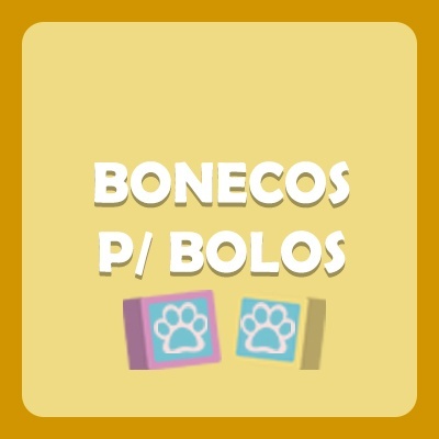 Texto 'BONECOS P/ BOLOS' em fundo amarelo com figuras de patas