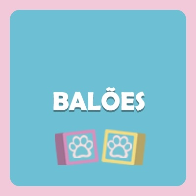 Fundo azul claro com borda rosa, palavra BALÕES em branco e duas caixas com padrão de pata de animal.