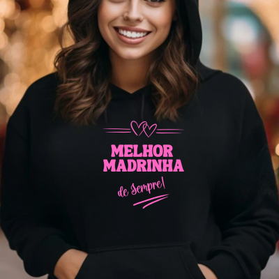 Casaco preto com capuz e texto rosa 'MELHOR MADRINHA de sempre!'