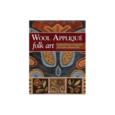 Livro | Rebekah L. Smith - Wool Appliqué Folk Art