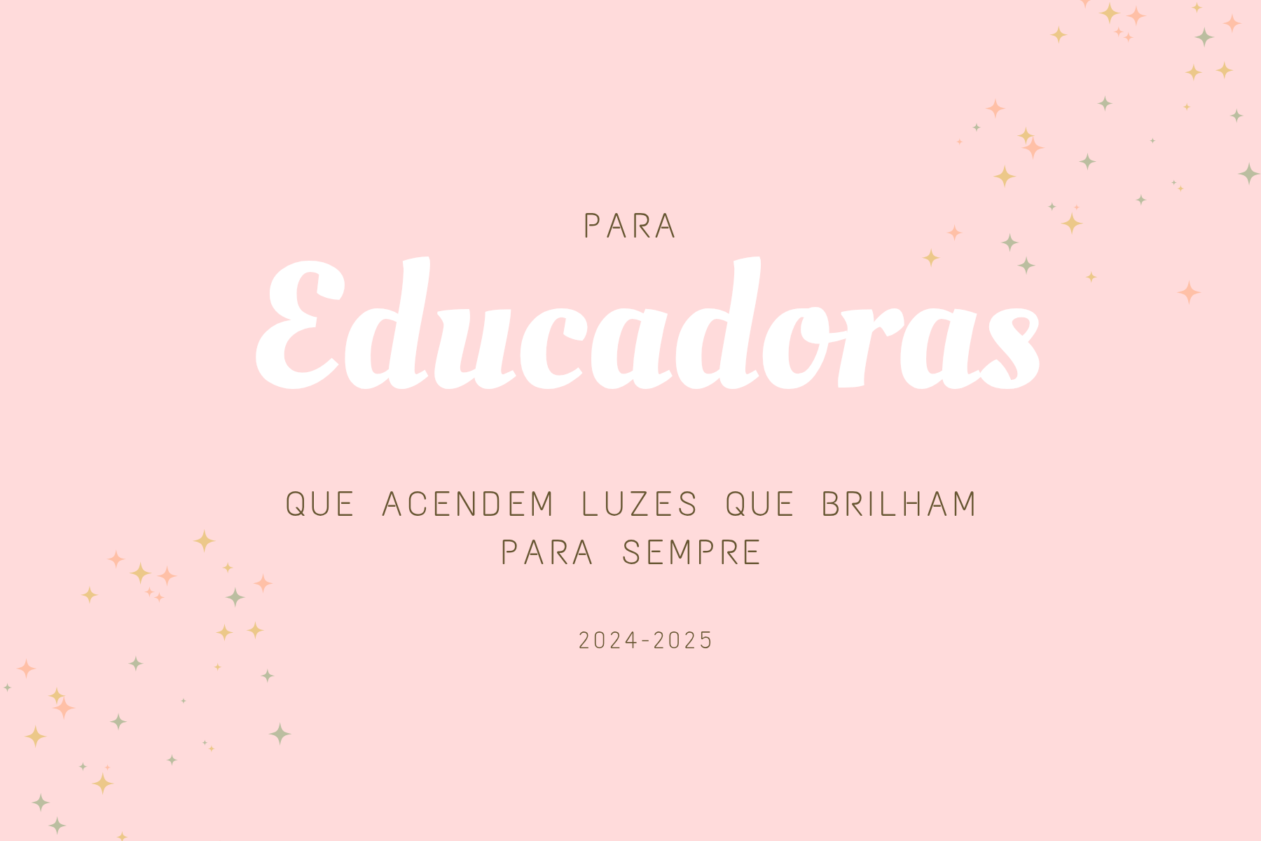 Fundo rosa claro com texto motivacional para educadoras e brilhos decorativos