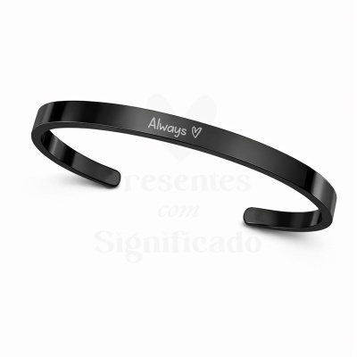 Pulseira rígida preta com gravação Always e coração.
