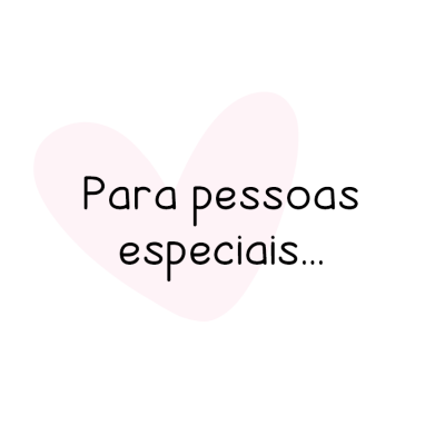 Texto preto 'Para pessoas especiais...' sobre coração rosa claro em fundo branco