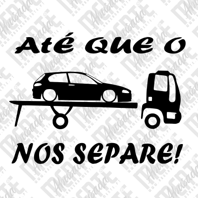 Texto Até QUE O NOS SEPARE! com desenho de carro num reboque e trator preto