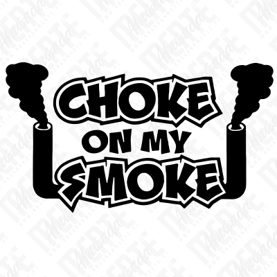 Texto gráfico CHOKE ON MY SMOKE com dois escapamentos e fumo preto