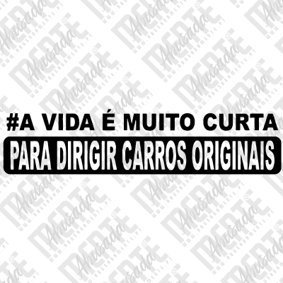 Frase em preto e branco #A VIDA É MUITO CURTA PARA DIRIGIR CARROS ORIGINAIS