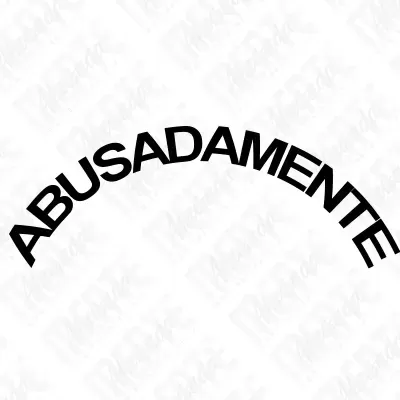 Texto ABUSADAMENTE em preto em fundo branco em formato curvo