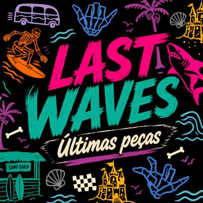 Ilustração colorida com texto LAST WAVES Últimas peças com desenhos de esqueleto a surfar, mãos esqueléticas, tubarão, castelo de areia, conchas e ondas.