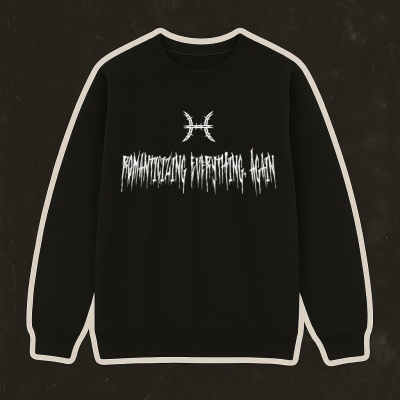 Sweatshirt preta com estampa branca: símbolo dos Peixes e texto ROMANTICIZING EVERYTHING, AGAIN