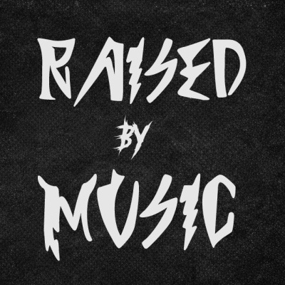 Texto branco estilizado a dizer RAISED BY MUSIC num fundo preto texturizado.