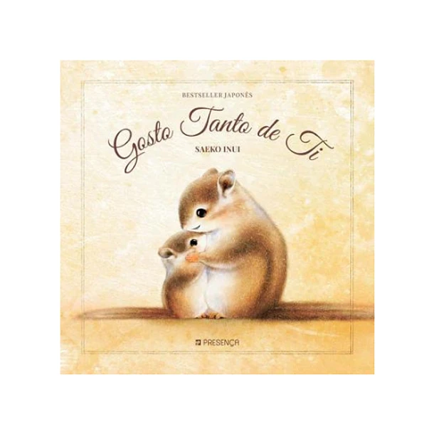 Gosto tanto de Ti | Presença Capa de livro com título Gosto Tanto de Ti e ilustração de dois esquilos abraçados em fundo bege.