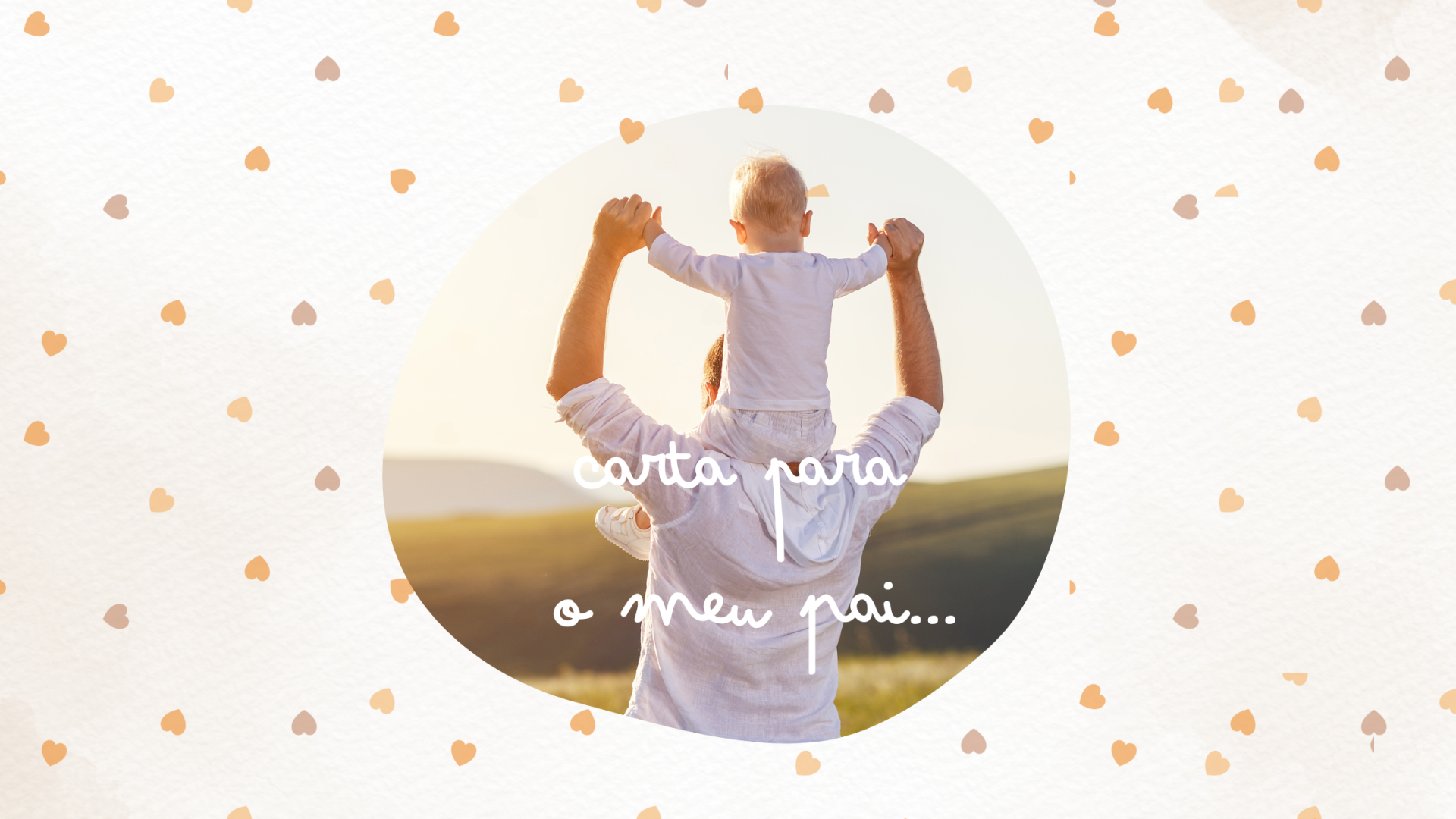 Adulto com criança ao colo ao pôr do sol com texto 'carta para o meu pai...'